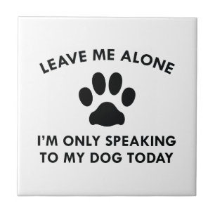 Only Speaking To My Dog Tile