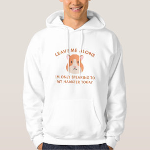Only Speaking To My Hamster Hoodie