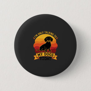 Only Talking Dogs Today Dog Sun 2 Inch Round Button
