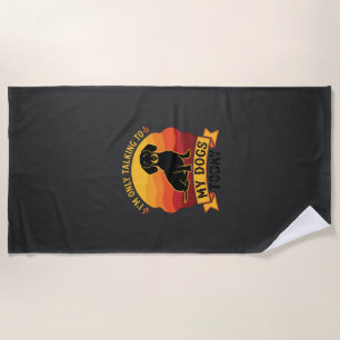 Only Talking Dogs Today Dog Sun Beach Towel