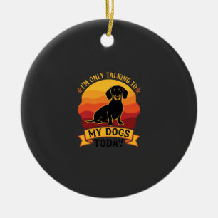 Only Talking Dogs Today Dog Sun Ceramic Ornament