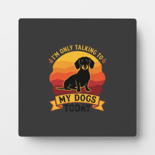 Only Talking Dogs Today Dog Sun Plaque