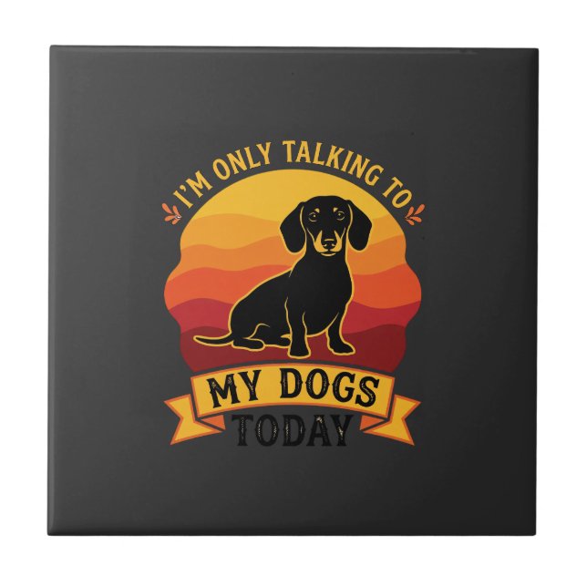 Only Talking Dogs Today Dog Sun Tile (Front)