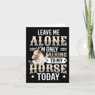 Only Talking To My Horse Today Girls Horse  Card