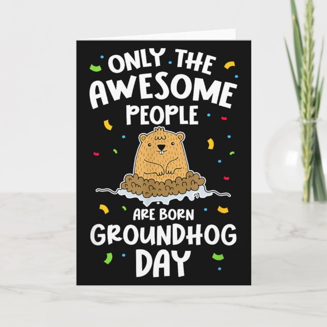 Only The Awesome People Are Born On Groundhog Day  Card (Front)