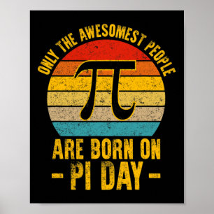 Only The Awesomest People Are Born On Pi Day Math  Poster