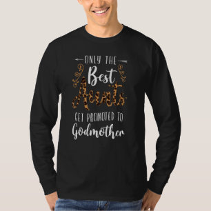 Only The Best Aunts Get Promoted To Godmother Leop T-Shirt