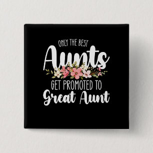 Only The Best Aunts Get Promoted To Great Aunt 2 Inch Square Button