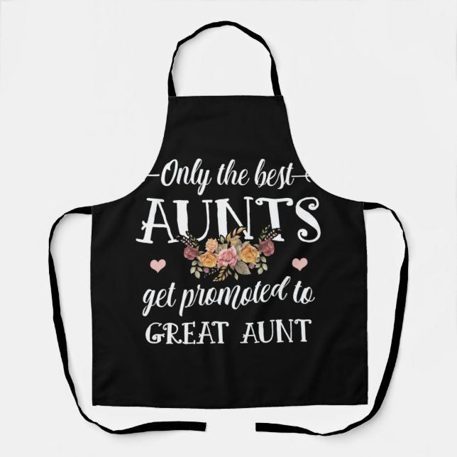 Only The Best Aunts Get Promoted To Great Aunt Apron (Front)