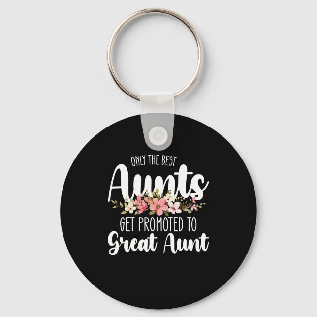 Only The Best Aunts Get Promoted To Great Aunt Keychain (Front)