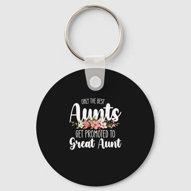 Only The Best Aunts Get Promoted To Great Aunt Keychain (Front)