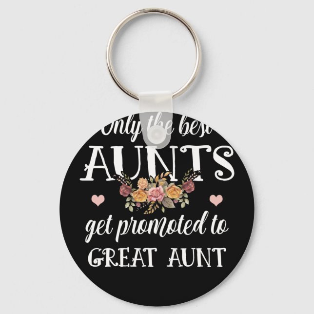 Only The Best Aunts Get Promoted To Great Aunt Keychain (Front)
