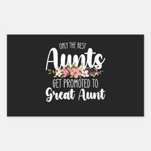 Only The Best Aunts Get Promoted To Great Aunt Sticker