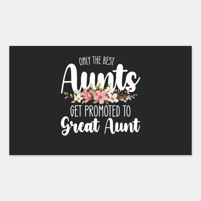 Only The Best Aunts Get Promoted To Great Aunt Sticker (Front)