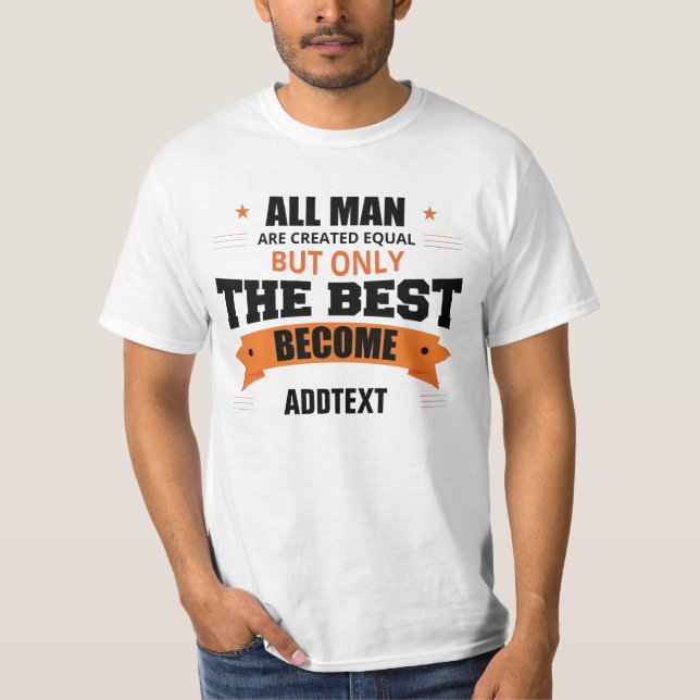 Only the best become... T-Shirt (Front)