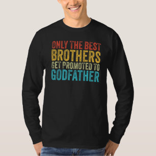 Only The Best Brothers Get Promoted to Godfather V T-Shirt