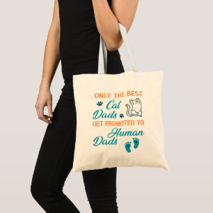 Only The Best Cat Dads Get Promoted To Human Dads Tote Bag