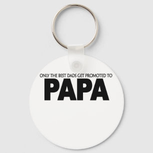 Only The Best dads Get Promote to Papa T-Shirts.pn Keychain