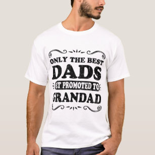 only the best dads get promoted to grandad