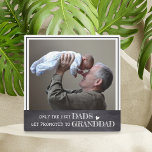 Only The Best Dads Get Promoted To Granddad Photo Plaque<br><div class="desc">Custom Photo plaque with the quote 'Only The Best Dads Get Promoted To Granddad' to make the new grandfather feel special . A unique gift for father's day , grandparents day and grandpa birthday.</div>