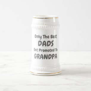 Only The Best Dads Get Promoted To Grandpa Beer Stein