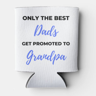 Only The Best Dads Get Promoted To Grandpa black Can Cooler