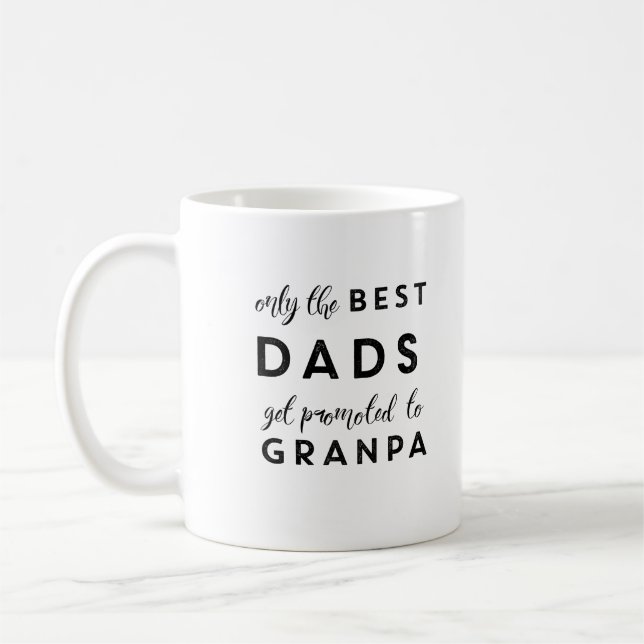 Only the best dads get promoted to grandpa coffee mug (Left)