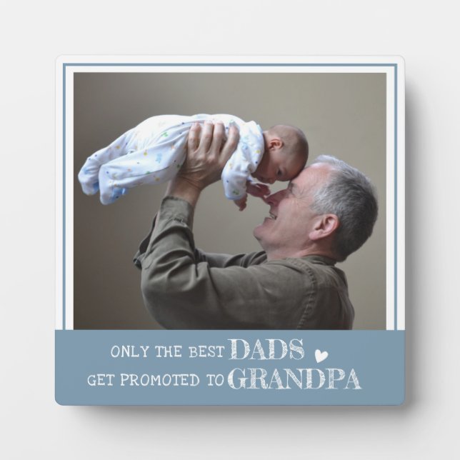 Only The Best Dads Get Promoted To Grandpa Photo Plaque (Front)