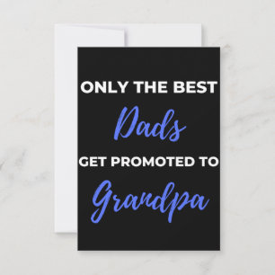 Only The Best Dads Get Promoted To Grandpa Thank You Card