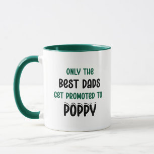 Only the Best Dads Get Promoted to Poppy Gift Mug
