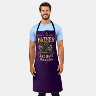 Only The Best Father Ride Motorcycles, Have Beards Apron