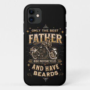 Only The Best Father Ride Motorcycles, Have Beards iPhone 11 Case