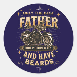Only The Best Father Ride Motorcycles, Have Beards Classic Round Sticker
