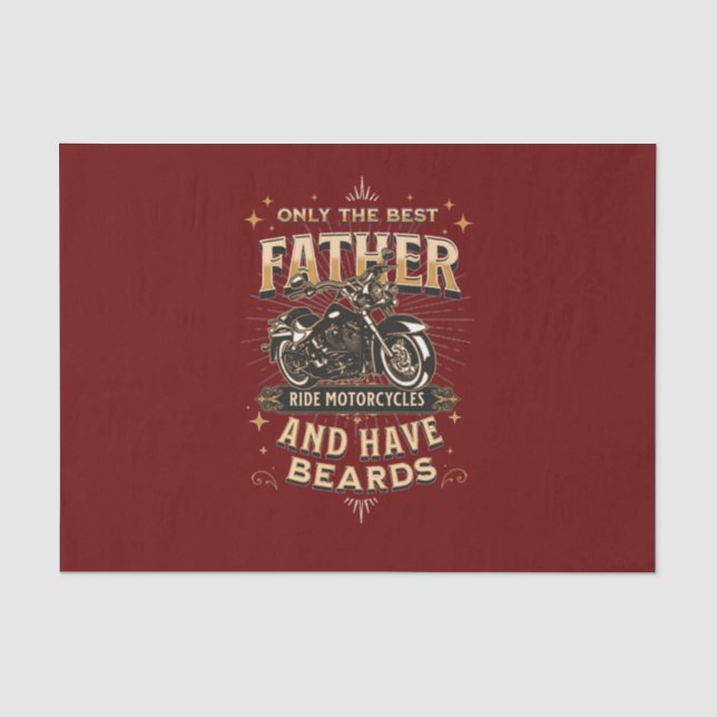Only The Best Father Ride Motorcycles, Have Beards Tissue Paper (Front)