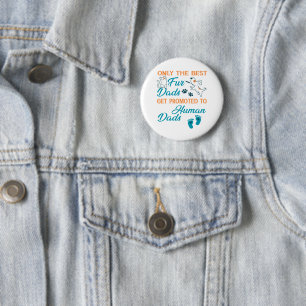 Only The Best Fur Dads Get Promoted To Human Dads 2 Inch Round Button