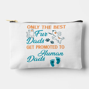 Only The Best Fur Dads Get Promoted To Human Dads  Accessory Pouch