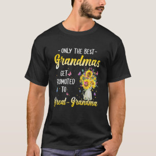 Only The Best Grandmas Get Promoted To Great Grand T-Shirt