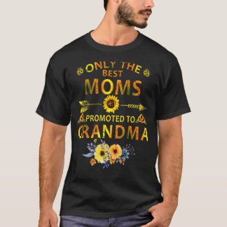 Only The Best Moms Get Promoted To Grandma Mothers T-Shirt