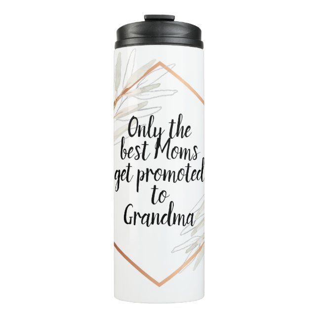Only the best moms get promoted to grandma thermal tumbler (Front)