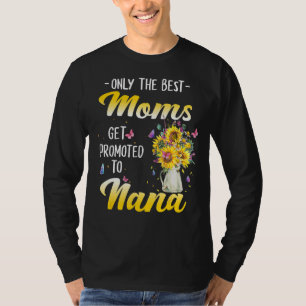 Only The Best Moms Get Promoted To Great Nana Sunf T-Shirt