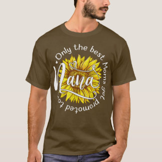 Only The Best Moms Get Promoted To Nana Women Flow T-Shirt