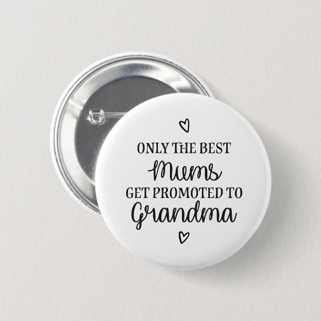 Only the best mums get promoted to grandma ♥ 2 inch round button (Front & Back)