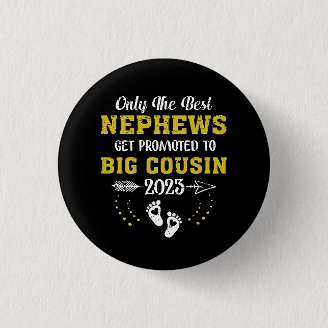 Only The Best Nephews Get Promoted To Big Cousin 2 1 Inch Round Button (Front)