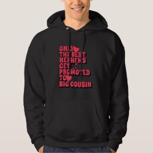 Only the Best Nephews get Promoted to Big Cousin 2 Hoodie