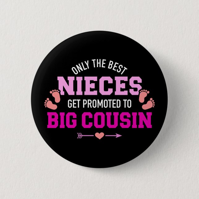 Only the best nieces get promoted to big cousin 2 inch round button (Front)