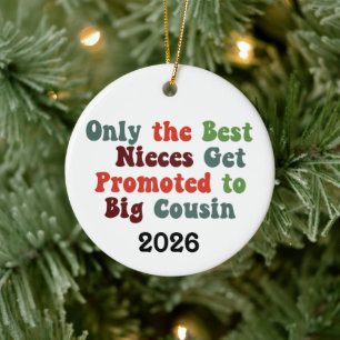 Only The Best Nieces Get Promoted To Big Cousin Ceramic Ornament