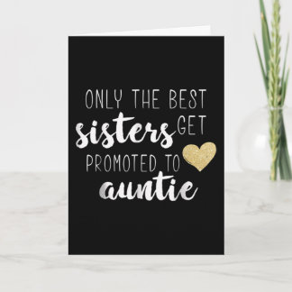 Only The Best Sisters Get Promoted To Auntie Card