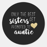 Only The Best Sisters Get Promoted To Auntie