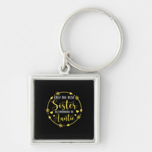Only The Best Sisters Get Promoted To Auntie Keychain