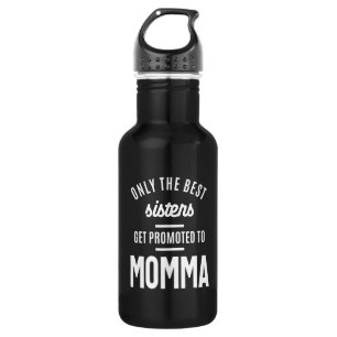 Only The Best Sisters Get Promoted To Momma 532 Ml Water Bottle